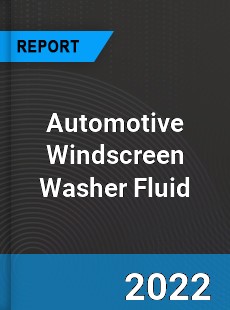 Automotive Windscreen Washer Fluid Market