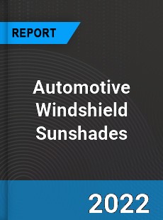 Automotive Windshield Sunshades Market