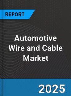 Automotive Wire and Cable Market