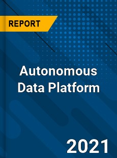 Autonomous Data Platform Market
