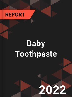 Baby Toothpaste Market