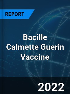 Bacille Calmette Guerin Vaccine Market