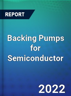 Backing Pumps for Semiconductor Market