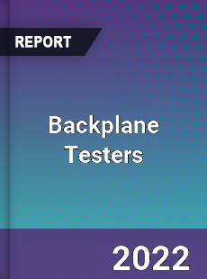 Backplane Testers Market