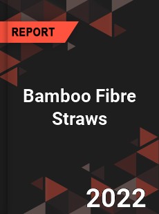 Bamboo Fibre Straws Market