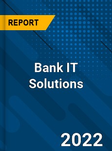 Bank IT Solutions Market