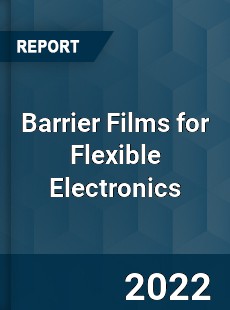 Barrier Films for Flexible Electronics Market