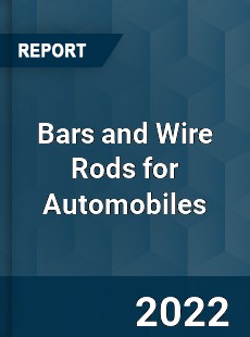 Bars and Wire Rods for Automobiles Market