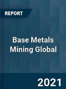 Base Metals Mining Global Market