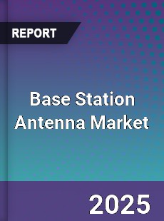 Base Station Antenna Global Market