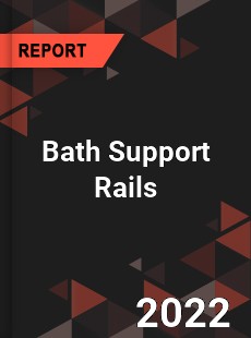 Bath Support Rails Market
