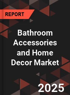 Bathroom Accessories and Home Decor Global Market