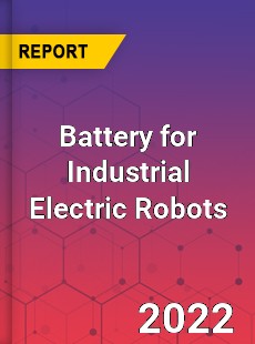 Battery for Industrial Electric Robots Market
