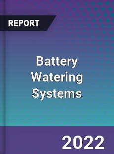 Battery Watering Systems Market
