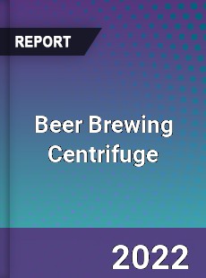 Beer Brewing Centrifuge Market
