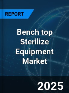 Bench top Sterilize Equipment Market