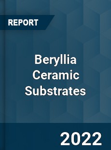 Beryllia Ceramic Substrates Market