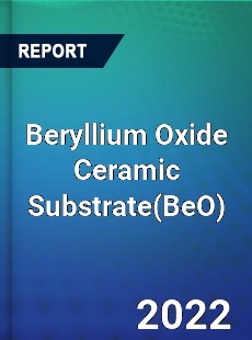 Beryllium Oxide Ceramic Substrate Market