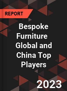 Bespoke Furniture Global and China Top Players Market