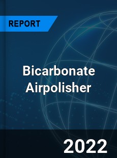 Bicarbonate Airpolisher Market