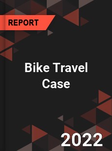Bike Travel Case Market