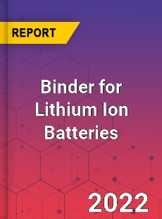 Binder for Lithium Ion Batteries Market