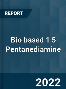 Bio based 1 5 Pentanediamine Market
