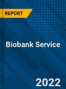 Biobank Service Market