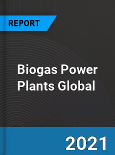Biogas Power Plants Market