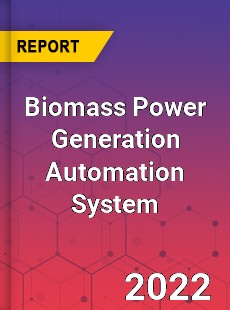 Biomass Power Generation Automation System Market