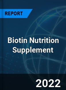 Biotin Nutrition Supplement Market