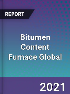 Bitumen Content Furnace Global Market