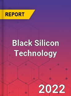 Black Silicon Technology Market