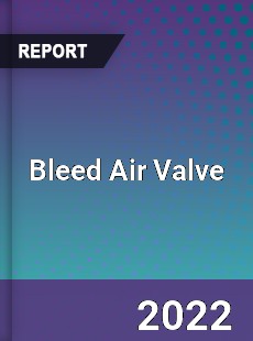 Bleed Air Valve Market