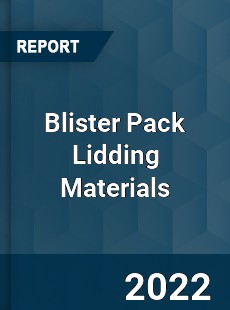 Blister Pack Lidding Materials Market