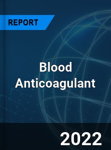 Blood Anticoagulant Market