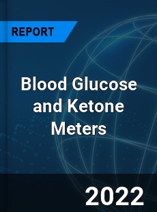 Blood Glucose and Ketone Meters Market