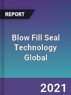Blow Fill Seal Technology Global Market