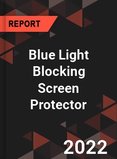 Blue Light Blocking Screen Protector Market