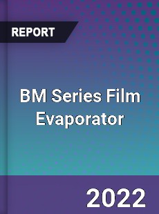 BM Series Film Evaporator Market