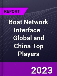 Boat Network Interface Global and China Top Players Market