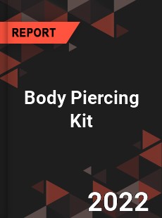 Body Piercing Kit Market