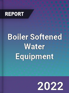 Boiler Softened Water Equipment Market