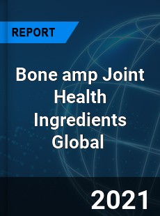 Bone & Joint Health Ingredients Market