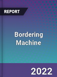 Bordering Machine Market