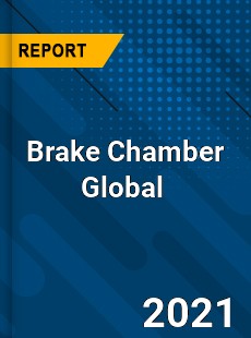 Brake Chamber Market
