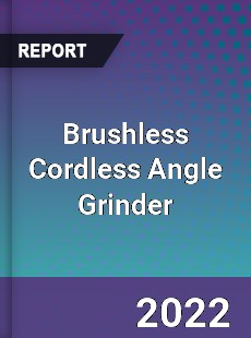 Brushless Cordless Angle Grinder Market