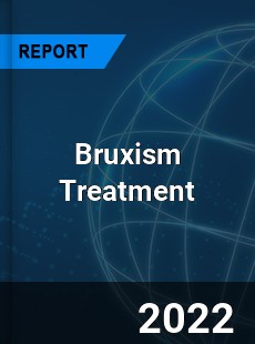 Bruxism Treatment Market