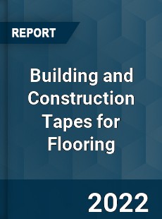 Building and Construction Tapes for Flooring Market