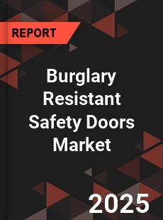 Burglary Resistant Safety Doors Market
